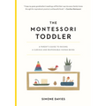 The Montessori Toddler: A Parent's Guide to Raising a Curious and Responsible Human Being - Paperback
